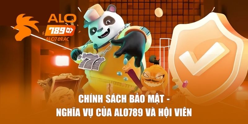Nghĩa vụ bảo mật của ALO789 và hội viên