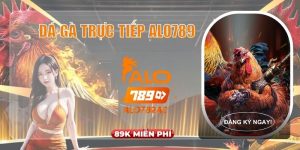 Đá gà trực tiếp Alo789